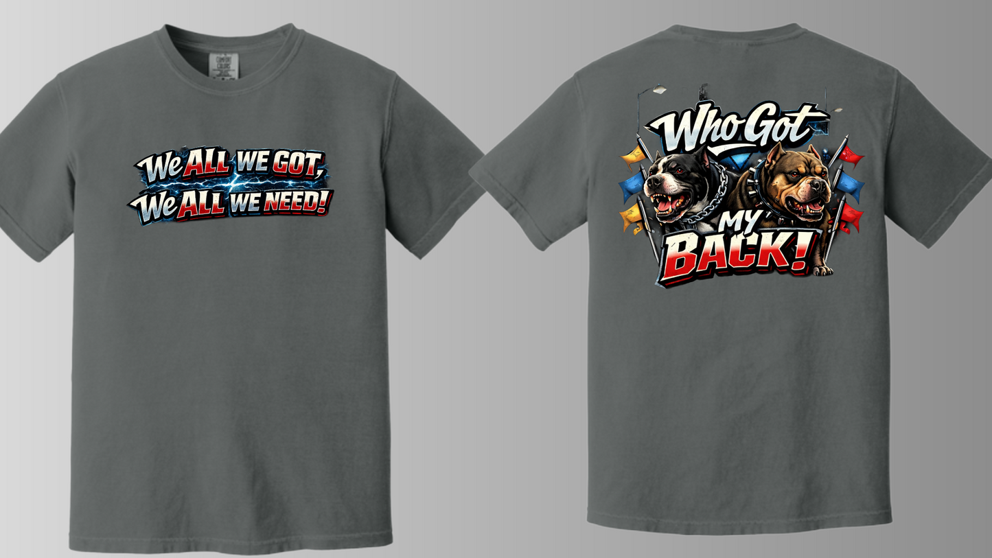 WHO GOT MY BACK TEE- Comfort Colors®